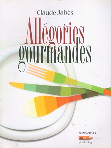 Allégories gourmandes, les meilleures recettes de Claude Jabès