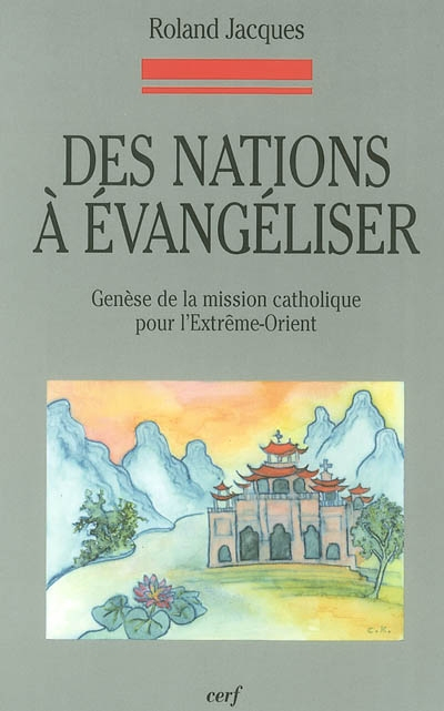Des nations à évangéliser : genèse de la mission catholique pour l'Extrême-Orient : droit canonique,
