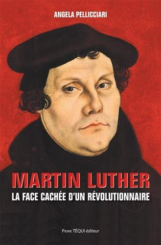 Martin Luther : la face cachée d'un révolutionnaire