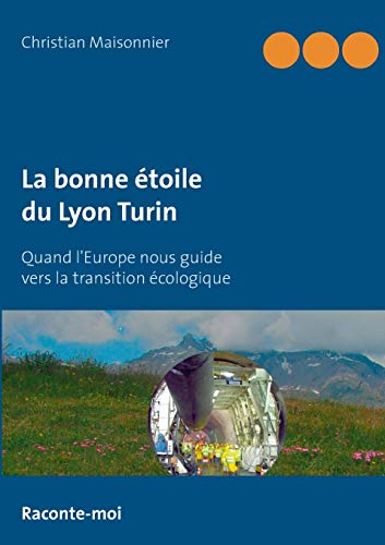 La bonne étoile du Lyon Turin : Quand l'Europe nous guide vers la transition écologique