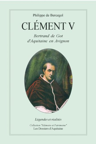 Clément V, le pape d'Aquitaine : légendes et réalités