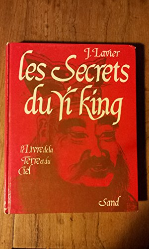 Le Secret du Yi-King : le livre de la terre et du ciel