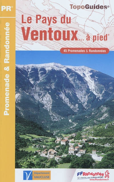 Le pays du Ventoux... à pied : 45 promenades & randonnées : Vaucluse