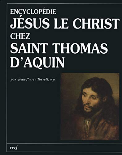 Encyclopédie Jésus le Christ chez saint Thomas d'Aquin : texte de la Tertia Pars (ST IIIa) traduit e