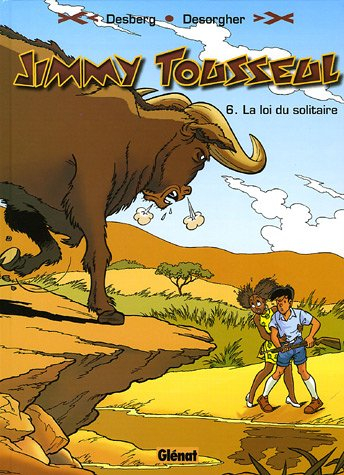 Les aventures de Jimmy Tousseul. Vol. 6. La loi du solitaire