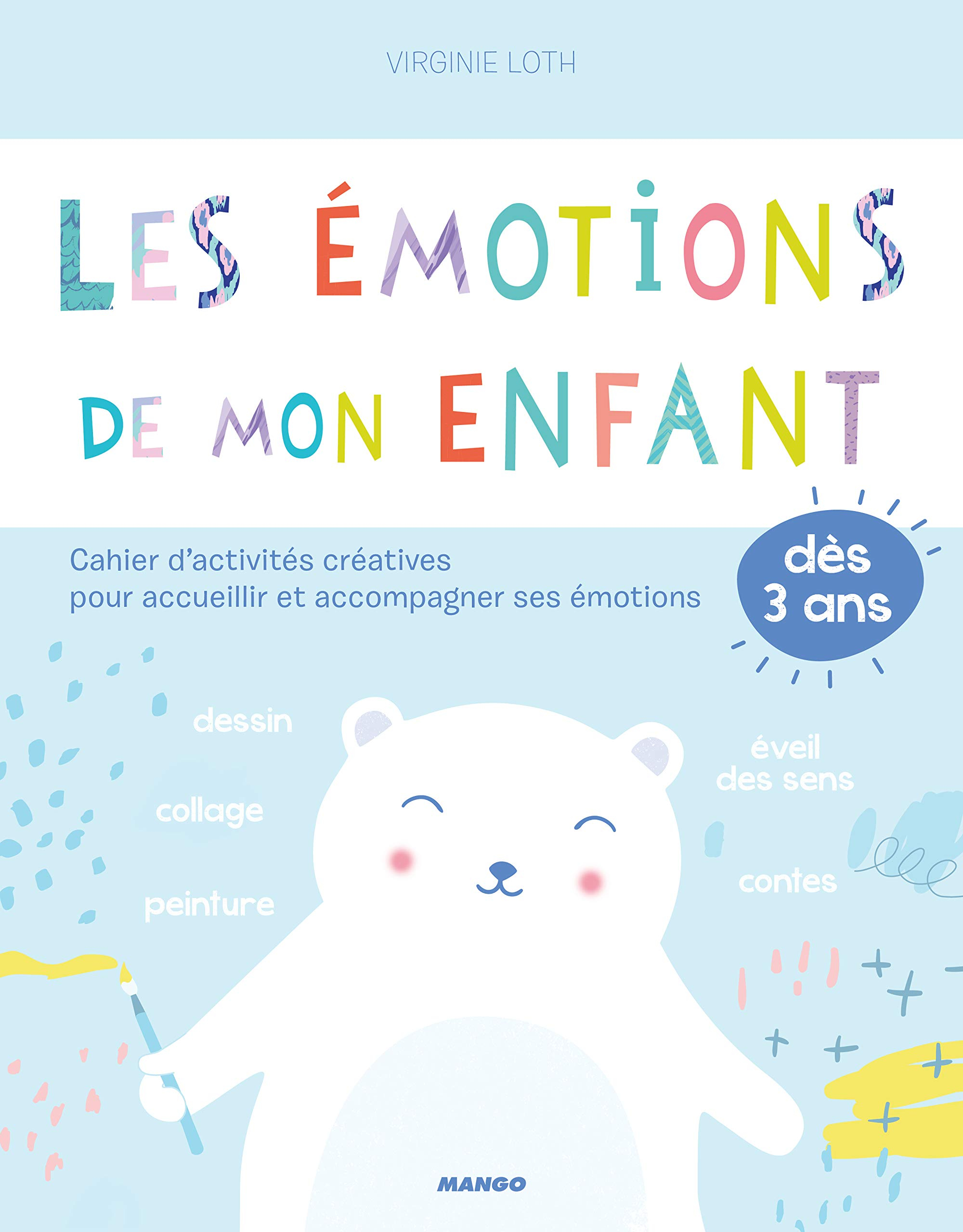 Les émotions de mon enfant : cahier d'activités créatives pour accueillir et accompagner ses émotion