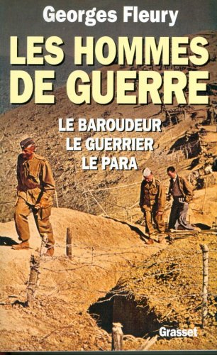 Les hommes de guerre : le baroudeur, le guerrier, le para