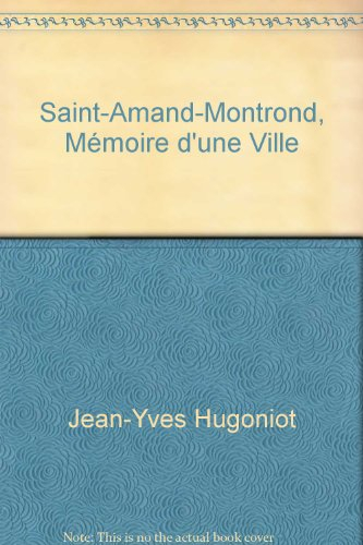 Saint-Amand-Monthrond : mémoires d'une ville