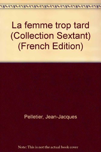 la femme trop tard (collection sextant) (french edition)