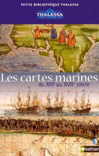 Les cartes marines du XIIIe au XVIIe siècle