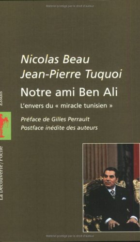 Notre ami Ben Ali : l'envers du miracle tunisien