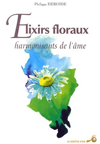 Elixirs floraux : harmonisants de l'âme