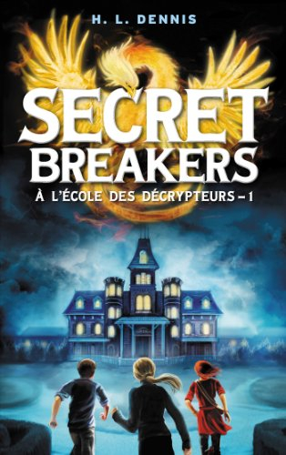 Secret breakers : à l'école des décrypteurs. Vol. 1. Le code de l'oiseau de feu