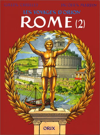 Les voyages d'Orion : Rome. Vol. 2. Rome la cité impériale : la Rome publique