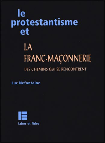 Le protestantisme et la franc-maçonnerie : des chemins qui se rencontrent