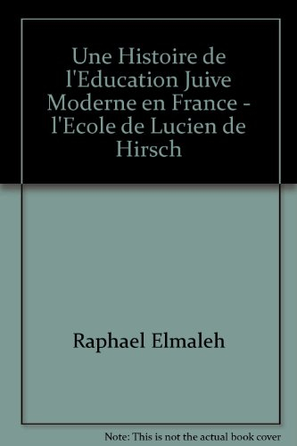 Une histoire de l'éducation juive moderne en France : l'école de Lucien de Hirsch