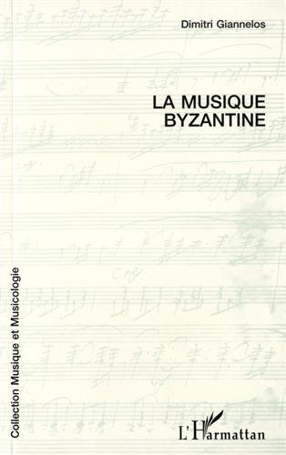 La musique byzantine : le chant ecclésiastique grec sa notation et sa pratique actuelle