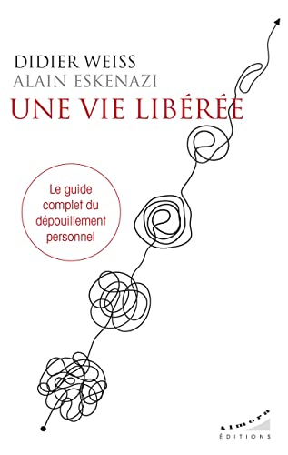 Une vie libérée : le guide complet du dépouillement personnel
