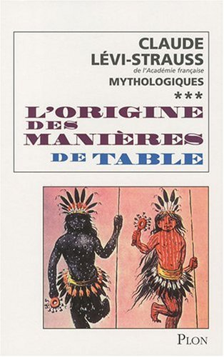 Mythologiques. Vol. 3. L'origine des manières de la table