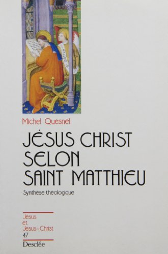 Jésus-Christ selon saint Matthieu : synthèse théologique
