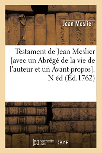 Testament de Jean Meslier [avec un Abrégé de la vie de l'auteur et un Avant-propos]. N éd (Éd.1762)