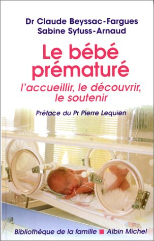 Le bébé prématuré : l'accueillir, le découvrir, le soutenir