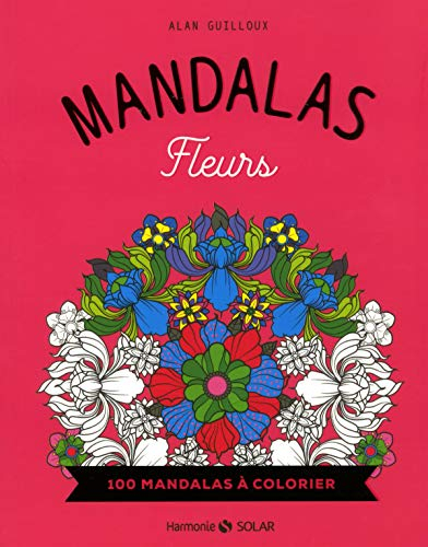 Mandalas fleurs : 100 mandalas à colorier