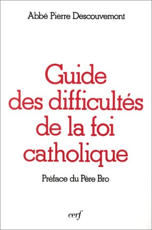 Guide des difficultés de la foi catholique