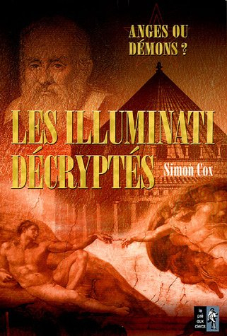 Les Illuminati décryptés : anges ou démons ? : le guide non autorisé