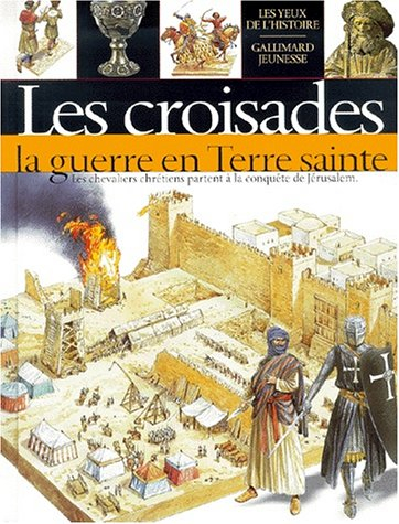 Les croisades : la guerre en Terre sainte