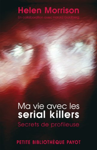 Ma vie avec les serial killers : secrets de profileuse