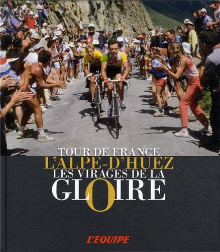L'Alpe-d'Huez : les virages de la gloire : Tour de France