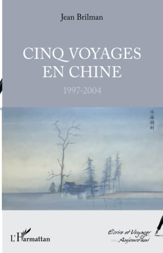 Cinq voyages en Chine : 1997-2004