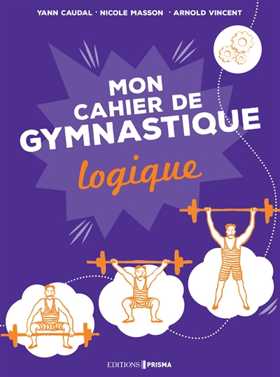 Mon cahier logique : ma gymnastique... des neurones !