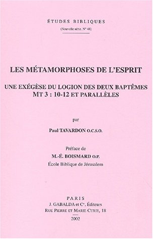 Les métamorphoses de l'esprit : une exégèse du logion des deux baptêmes, Mt3:10-12 et parallèles