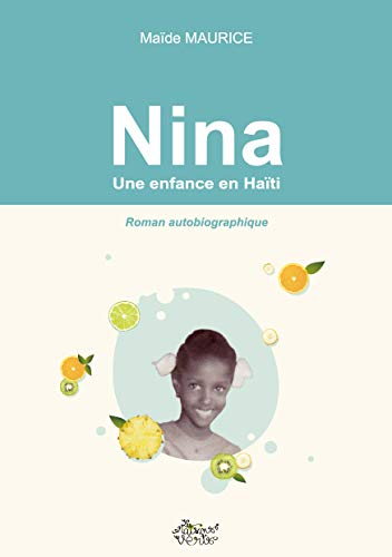 Nina : une enfance en Haïti : roman autobiographique