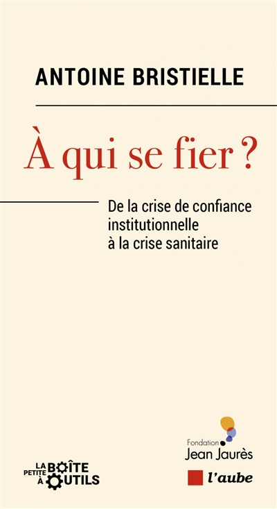 A qui se fier ? : de la crise de confiance institutionnelle à la crise sanitaire