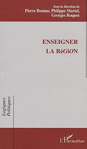 Enseigner la région : actes du colloque international, IUFM de Montpellier, 4-5 février 2000