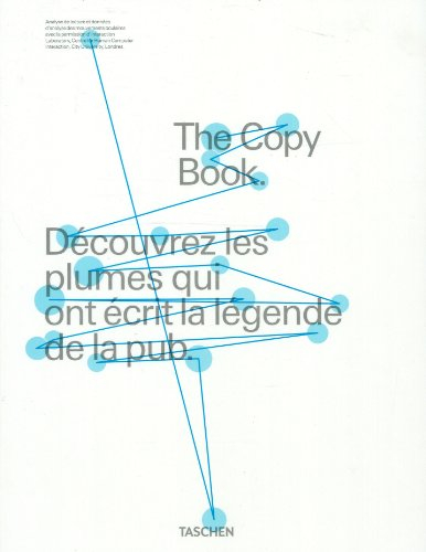 The copy book : découvrez les plumes qui ont écrit la légende de la pub - d & ad