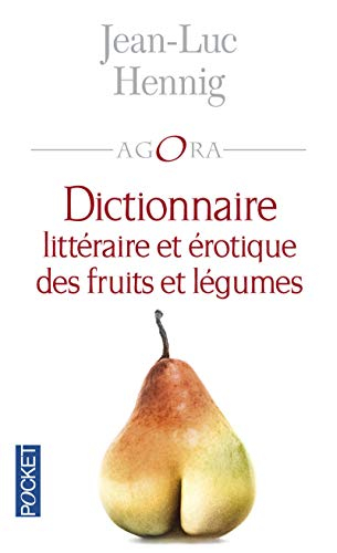 Dictionnaire littéraire et érotique des fruits et légumes