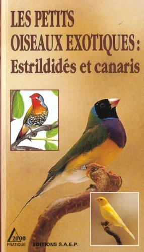 Les petits oiseaux exotiques : estrildidés et canaris