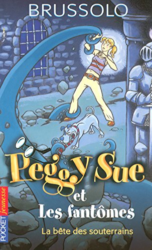 Peggy Sue et les fantômes. Vol. 6. La bête des souterrains