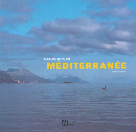 Iles de rêve en Méditerranée