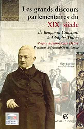 Les grands discours parlementaires du XIXe siècle : de Benjamin Constant à Adolphe Tiers : 1800-1870