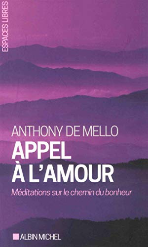 Appel à l'amour : méditations sur le chemin du bonheur