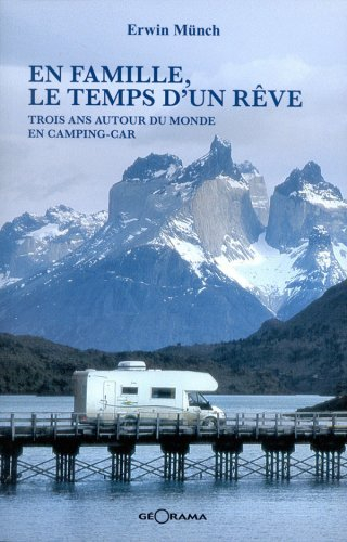 En famille, le temps d'un rêve : trois ans autour du monde en camping-car
