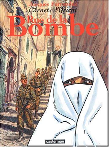 Carnets d'Orient. Vol. 7. Rue de la Bombe. Amère Algérie