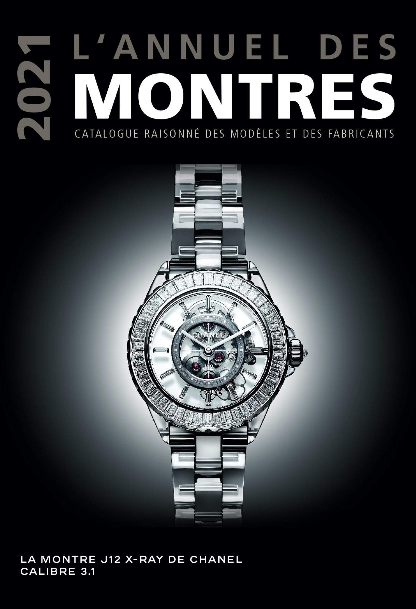L'annuel des montres 2021 : catalogue raisonné des modèles et des fabricants