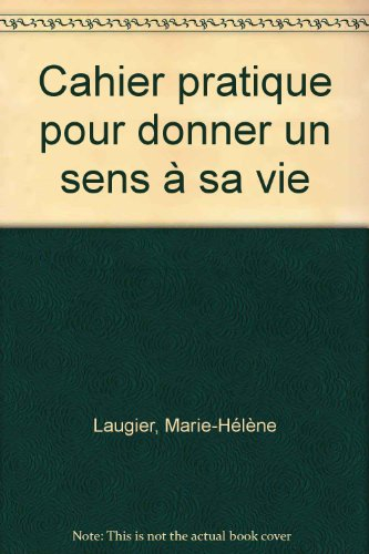 Cahier pratique pour donner un sens à sa vie