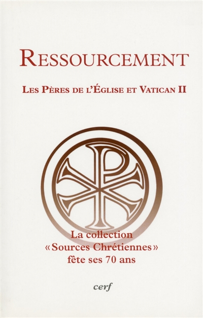Ressourcement : les Pères de l'Eglise et Vatican II : conférences pour le 70e anniversaire des Sourc